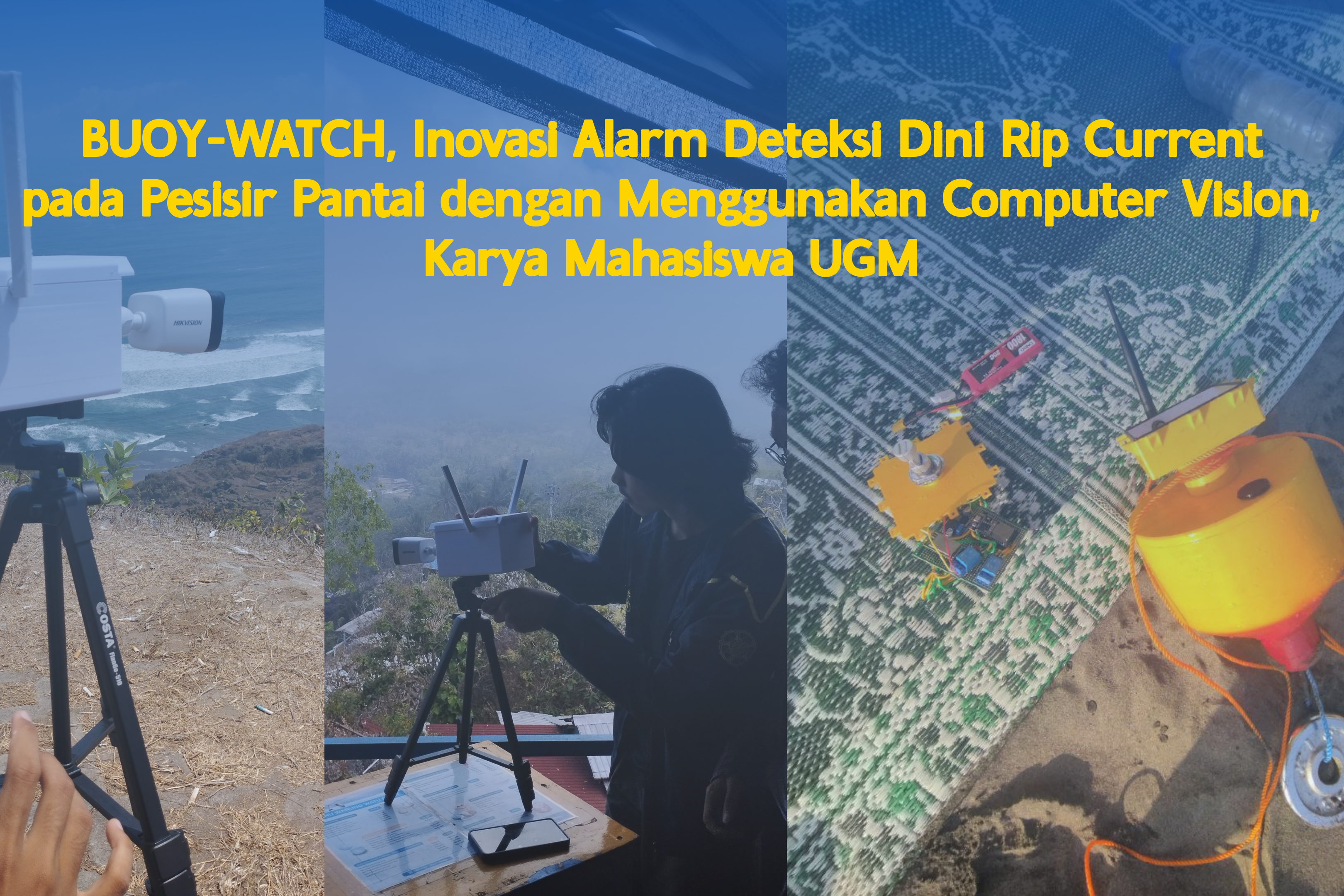 BUOY-WATCH, Inovasi Alarm Deteksi Dini Rip Current pada Pesisir Pantai dengan Menggunakan Computer Vision, Karya Mahasiswa UGM