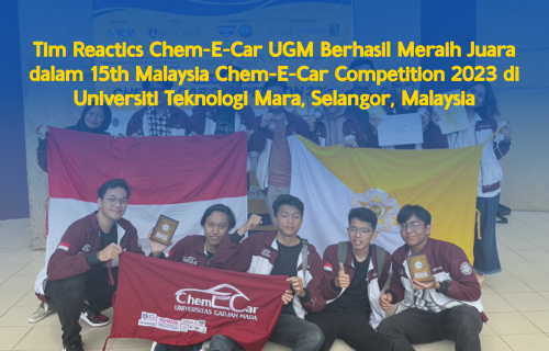 Tim Reactics Chem-E-Car UGM Raih Juara 3 Best Poster Competition dan Top 10 Performance Race Competition pada 15th Malaysian Chem-E-Car Competition 2023 di Malaysia