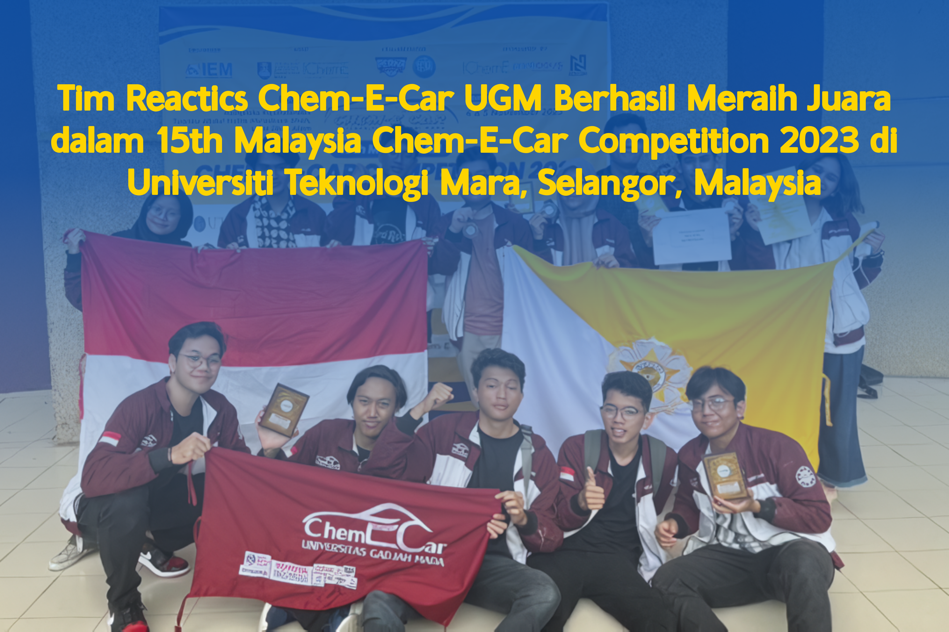 Tim Reactics Chem-E-Car UGM Raih Juara 3 Best Poster Competition dan Top 10 Performance Race Competition pada 15th Malaysian Chem-E-Car Competition 2023 di Malaysia