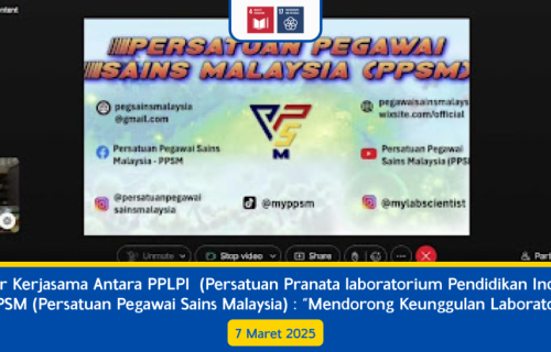 Webinar Kerjasama Antara PPLPI (Persatuan Pranata laboratorium Pendidikan Indonesia) dan PPSM (Persatuan Pegawai Sains Malaysia) : “Mendorong Keunggulan Laboratorium”