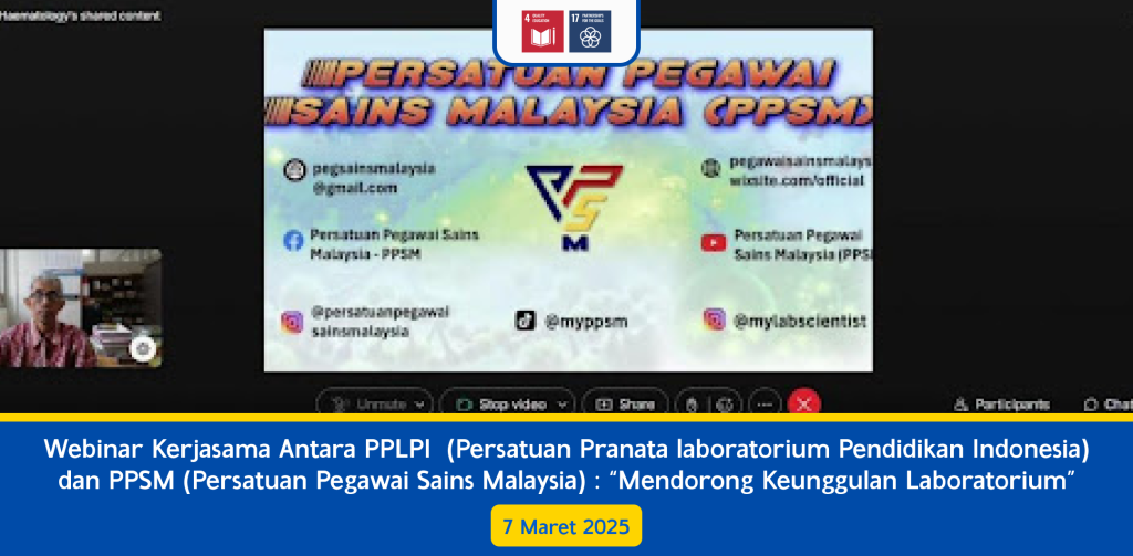Webinar Kerjasama Antara PPLPI (Persatuan Pranata laboratorium Pendidikan Indonesia) dan PPSM (Persatuan Pegawai Sains Malaysia) : “Mendorong Keunggulan Laboratorium”