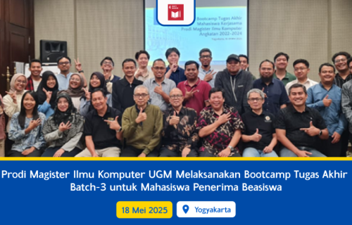 Prodi Magister Ilmu Komputer UGM Melaksanakan Bootcamp Tugas Akhir Batch-3 untuk Mahasiswa Penerima Beasiswa